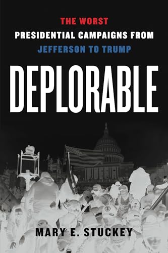Stock image for Deplorable: The Worst Presidential Campaigns from Jefferson to Trump for sale by GoldenWavesOfBooks