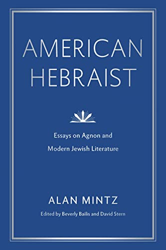 Stock image for American Hebraist: Essays on Agnon and Modern Jewish Literature (Dimyonot: Jews and the Cultural Imagination) for sale by SecondSale