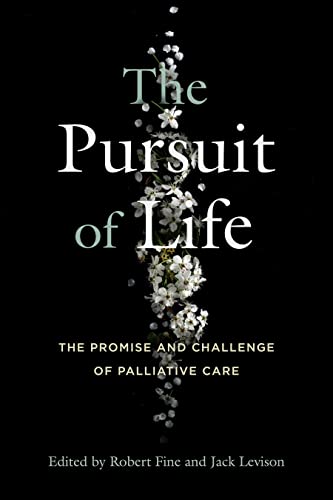 Beispielbild fr The Pursuit of Life: The Promise and Challenge of Palliative Care zum Verkauf von Half Price Books Inc.