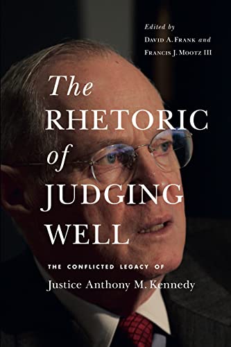 Imagen de archivo de The Rhetoric of Judging Well - The Conflicted Legacy of Justice Anthony M. Kennedy a la venta por PBShop.store UK