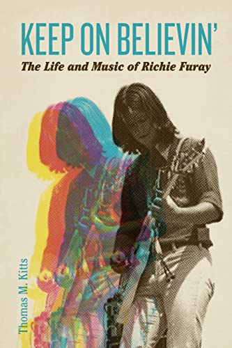 Imagen de archivo de Keep on Believin? : The Life and Music of Richie Furay a la venta por GreatBookPrices