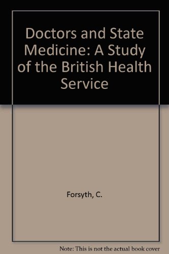 Beispielbild fr Doctors amd State Medicine: A Study of the British Health Service zum Verkauf von Kennys Bookstore