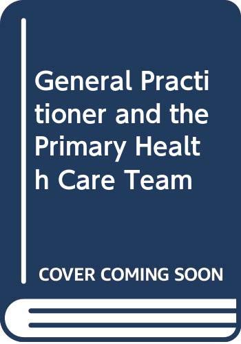 Beispielbild fr The GP and the Primary Health Care Team: A Handbook for Those Employed In, Attached to and Working with a Family Practice zum Verkauf von PsychoBabel & Skoob Books