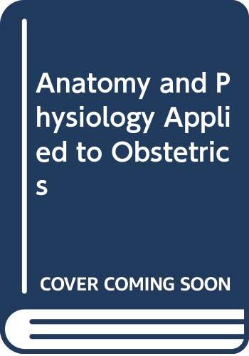 9780272795835: Anatomy and Physiology Applied to Obstetrics