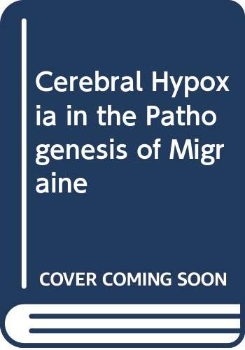 Stock image for Cerebral Hypoxia in the Pathogenesis of Migraine for sale by Bahamut Media