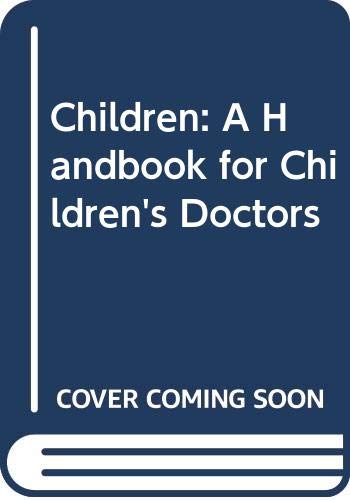 Imagen de archivo de Children: A Handbook for Children's Doctors a la venta por PsychoBabel & Skoob Books