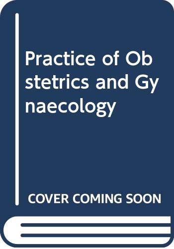 A practice of obstetrics and gynaecology: A primer for the DRCOG (9780272797556) by Geoffrey Chamberlain