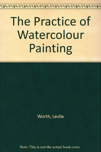 Beispielbild fr Practice of Watercolour Painting zum Verkauf von My Dead Aunt's Books