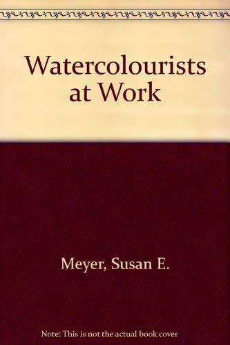 Watercolourists at Work (9780273001461) by Susan E. Meyer; Kent L. Norman