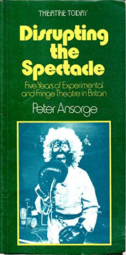 Beispielbild fr Disrupting the Spectacle: Five Years of Experimental and Fringe Theatre in Britain zum Verkauf von JuddSt.Pancras