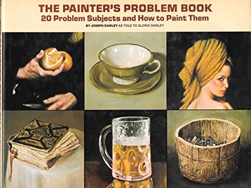 Stock image for The Painter's Problem Book : 20 Problem Subjects and How to Paint Them for sale by The Chatham Bookseller