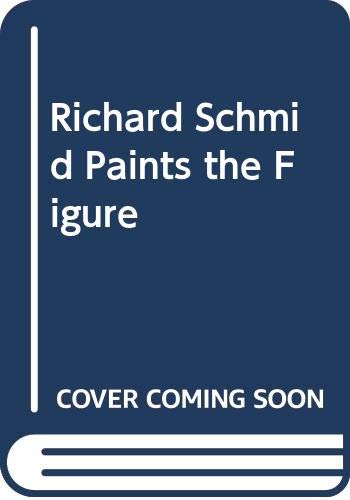 Richard Schmid Paints the Figure (9780273004127) by Richard Schmid