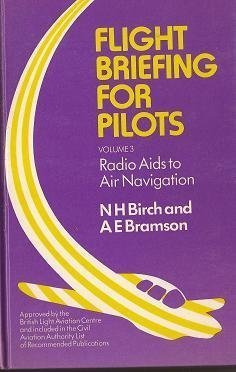 Imagen de archivo de Flight Briefing for Pilots: Radio Aids to Air Navigation v. 3 a la venta por Greener Books