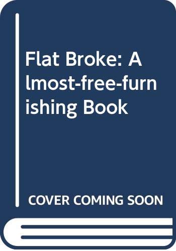 Beispielbild fr Flat Broke: Almost-free-furnishing Book zum Verkauf von WorldofBooks