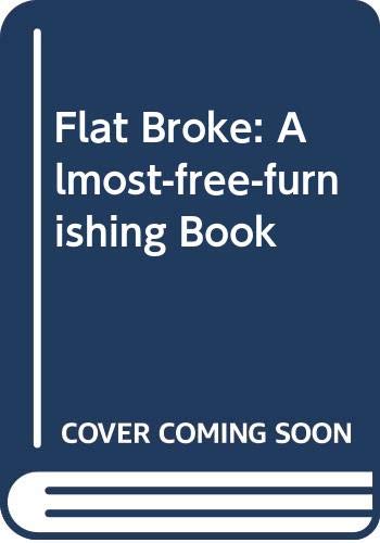 Imagen de archivo de Flat Broke: Almost-free-furnishing Book a la venta por WorldofBooks