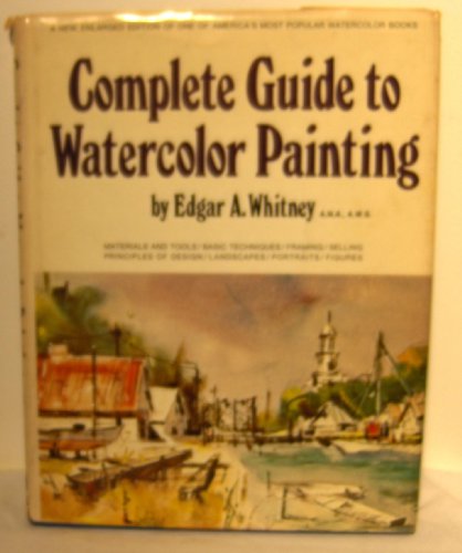 9780273008439: Complete guide to watercolor painting by Whitney, Edgar A