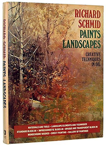 Stock image for Richard Schmid Paints Landscapes: Creative Techniques in Oil for sale by Lost Books