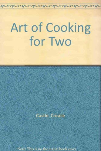 Imagen de archivo de The Art of Cooking for Two a la venta por Cottage Books