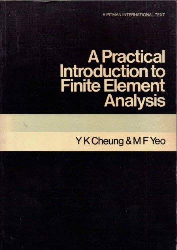 Practical Introduction to Finite Element Analysis.