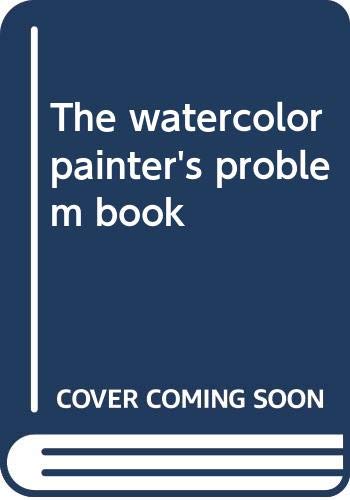 9780273013501: The watercolor painter's problem book