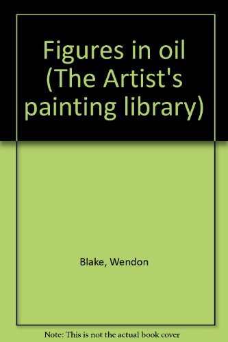 Stock image for Figures in oil (The Artist's painting library) for sale by WorldofBooks