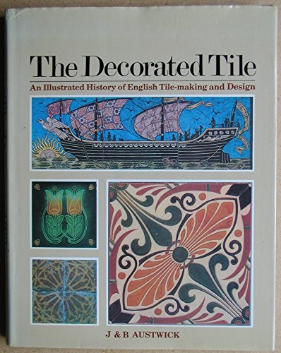 Imagen de archivo de The Decorative Tile, an Illustrated History of English Tile-Making and Design a la venta por Peter Rhodes