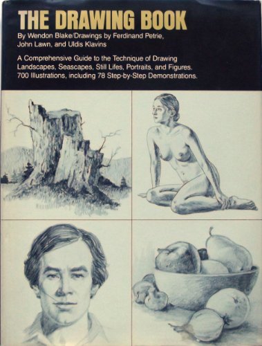 The Drawing Book: A Comprehensive Guide to the Technique of Drawing Landscapes, Seascapes, Still ...