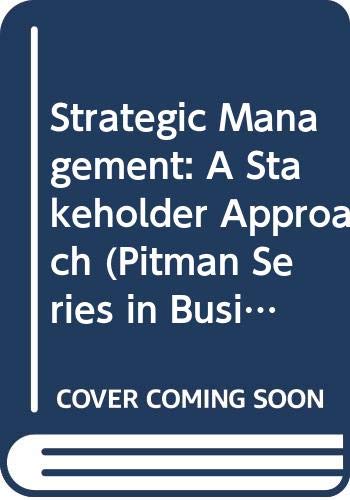 9780273019138: Strategic Management: A Stakeholder Approach (Pitman Series in Business and Public Policy)