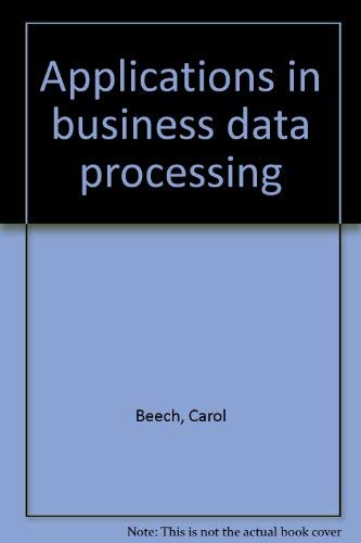 Applications in business data processing (The Computer studies series) (9780273021506) by Beech, Carol