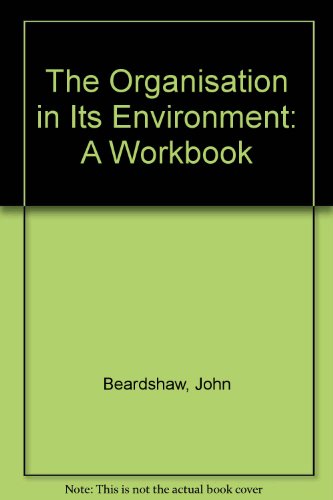 Imagen de archivo de The Organisation in Its Environment: A Workbook a la venta por WorldofBooks