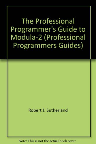 9780273025771: The Professional Programmer's Guide to Modula-2 (Professional Programmers Guides)