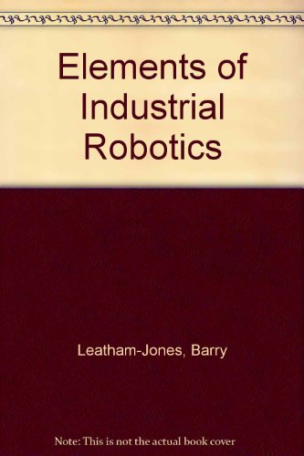 9780273025924: Elements of Industrial Robotics
