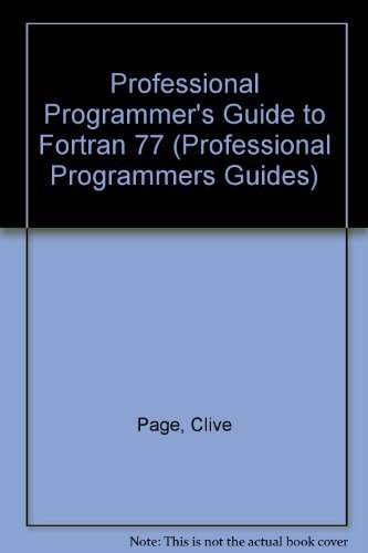 Beispielbild fr PROFL PROGRAMM GUIDE FORTRAN 77 (Professional Programmers Guides) zum Verkauf von The Media Foundation