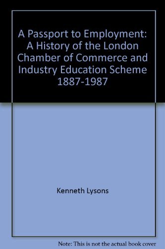 Beispielbild fr A Passport to Employment: A History of the London Chamber of Commerce and Industry Education Scheme 1887-1987 zum Verkauf von PsychoBabel & Skoob Books