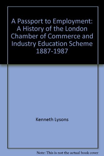 Stock image for A Passport to Employment: A History of the London Chamber of Commerce and Industry Education Scheme 1887-1987 for sale by PsychoBabel & Skoob Books