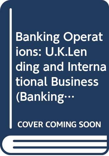 Beispielbild fr Banking Operations: U.K.Lending and International Business (Banking certificate series) zum Verkauf von WorldofBooks