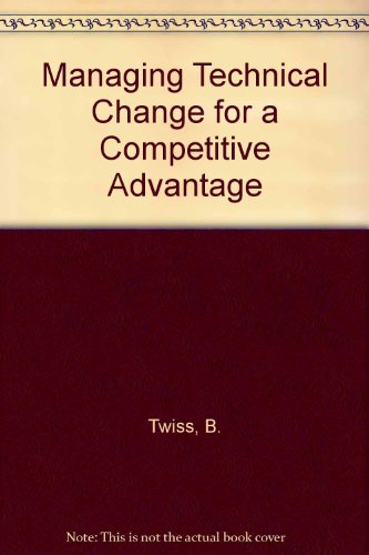 Beispielbild fr Managing Technical Change for a Competitive Advantage: Integrating Technological and Organisational Development: From Strategy to Action zum Verkauf von Anybook.com