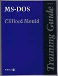 Training Guides: MS-DOS: MS-DOS (9780273031727) by Clifford Mould