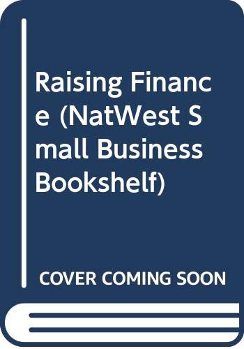 Imagen de archivo de Raising Finance (NatWest Small Business Bookshelf) a la venta por Y-Not-Books