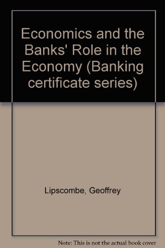 Stock image for Economics and the Banks' Role in the Economy (Banking certificate series) for sale by AwesomeBooks