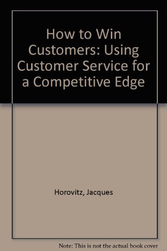 Beispielbild fr How to Win Customers: Using Customer Service for a Competitive Edge zum Verkauf von WorldofBooks