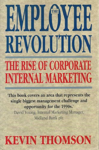Beispielbild fr The Employee Revolution: Rise of Corporate Internal Marketing zum Verkauf von AwesomeBooks
