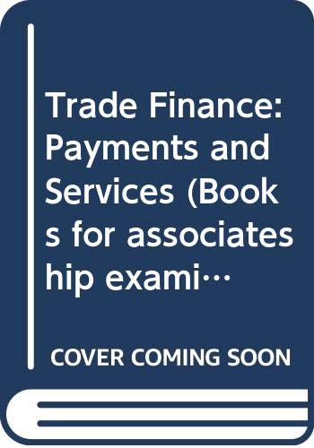 Stock image for Trade Finance: Payments and Services (Books for associateship examinations) for sale by Bahamut Media