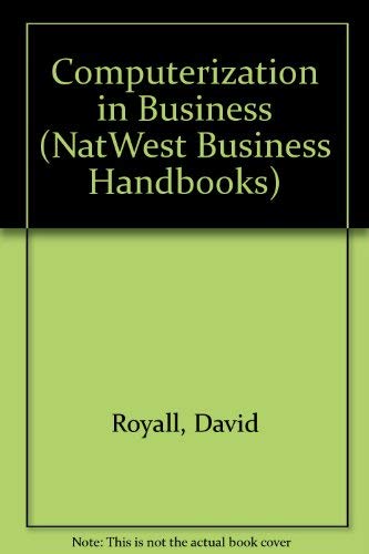 Nat West Business Handbooks: Computerisation in Business (Nat West Business Bookshelf) (9780273036234) by Royall, D.; Hughes, M.