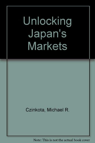 Stock image for Unlocking Japan's Markets : Seizing Marketing and Distribution Opportunities in Today's Japan for sale by Phatpocket Limited
