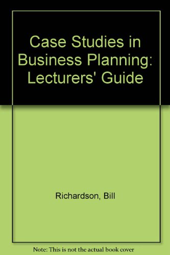 Case Studies in Business Planning: Lecturers' Guide (9780273037217) by Bill Richardson; A. Gregory