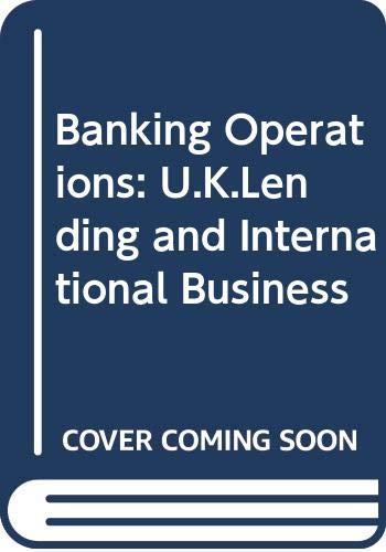 9780273038467: Banking Operations: U.K.Lending and International Business