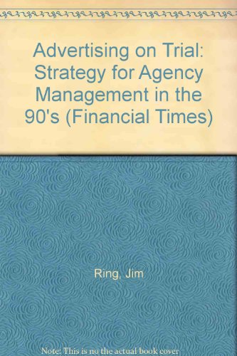 Stock image for Advertising on Trial: Strategy for Agency Management in the 90's (Financial Times) for sale by AwesomeBooks