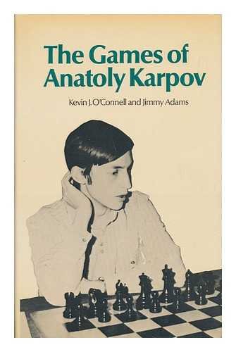9780273070771: "The Games of Anatoly Karpov / Kevin J. O'Connell, James B. Adams"