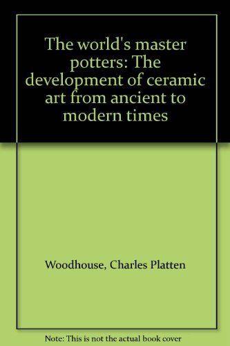Imagen de archivo de The world's master potters: The development of ceramic art from ancient to modern times a la venta por Books From California